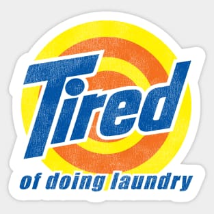 Tired of Doing Laundry Worn Out Sticker